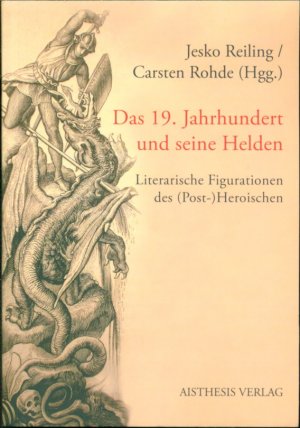 gebrauchtes Buch – Jesko Reiling (Hrsg – Das 19. Jahrhundert und seine Helden - Literarische Figurationen des (Post-)Heroischen