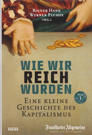 gebrauchtes Buch – Rainer Hank – WIE WIR REICH WURDEN - Eine kleine Geschichte des Kapitalismus / Band 1 / Mit ca. 20 Abbildungen