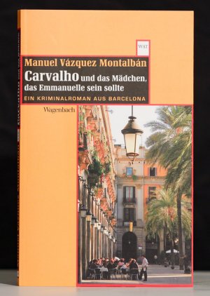 gebrauchtes Buch – Vázquez Montalbán, Manuel; Regling, Carsten  – Carvalho und das Mädchen, das Emmanuelle sein sollte: [ein Kriminalroman aus Barcelona]