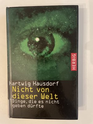 gebrauchtes Buch – Hartwig Hausdorf – Nicht von dieser Welt - Dinge, die es nicht geben dürfte