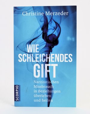 gebrauchtes Buch – Christine Merzeder – Wie schleichendes Gift - Narzisstischen Missbrauch in Beziehungen überleben und heilen