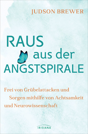 gebrauchtes Buch – Judson Brewer – Raus aus der Angstspirale - Frei von Grübelattacken und Sorgen mithilfe von Achtsamkeit und Neurowissenschaft