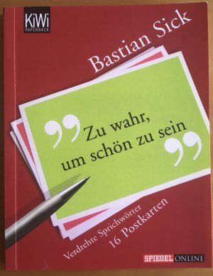 gebrauchtes Buch – Bastian Sick – Zu wahr, um schön zu sein. Verdrehte Sprichwörter