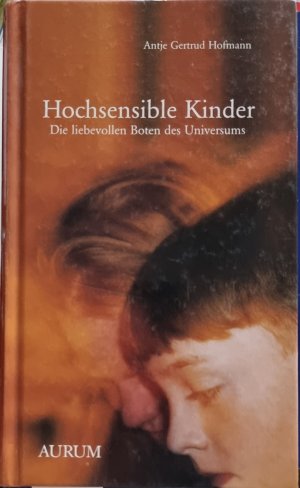 gebrauchtes Buch – Hofmann, Antje Gertrud – Hochsensible Kinder - Die liebevollen Boten des Universums