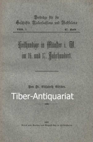 antiquarisches Buch – Elisabeth Gördes – Heilkundige in Münster i. W. im 16. und 17. Jahrhundert. Aus der Reihe: Beiträge für die Geschichte Niedersachsens und Westfalens VIII.5, Heft 47