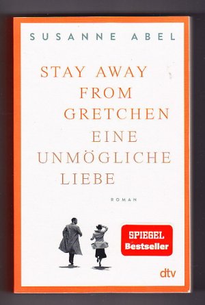 gebrauchtes Buch – Susanne Abel – Stay away from Gretchen - eine unmögliche Liebe : Roman