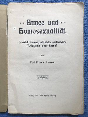 antiquarisches Buch – Leexow, Karl Franz von – Armee und Homosexualität - Schadet Homosexualität der militärischen Tüchtigkeit einer Rasse?