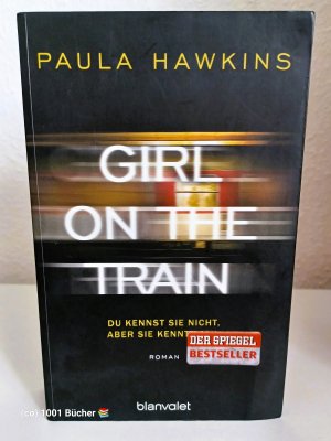 gebrauchtes Buch – Paula Hawkins – Girl on the Train ~ Du kennst sie nicht, aber sie kennt dich ~ Roman ~ SPIEGEL Bestseller