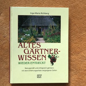 gebrauchtes Buch – Richberg, Inga M – Altes Gärtnerwissen wieder entdeckt