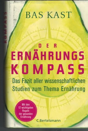 gebrauchtes Buch – Bas Kast – Der Ernährungskompass: das Fazit aller wissenschaftlichen Studien zum Thema Ernährung