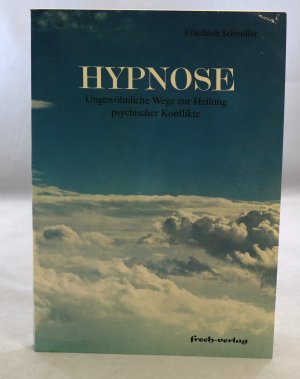 gebrauchtes Buch – Friedrich Schindler – Hypnose - Ungewöhnliche Wege zur Heilung psychischer Konflikte