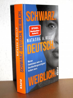 gebrauchtes Buch – Kelly, Natasha A – Schwarz. Deutsch. Weiblich. - Warum Feminismus mehr als Geschlechtergerechtigkeit fordern muss