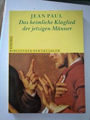 gebrauchtes Buch – Jean Paul – Bibliothek der Erzähler / Das heimliche Klaglied der jetzigen Männer