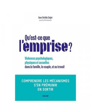 gebrauchtes Buch – Ziégler, Anne Clotilde – Qu'est-ce que l'emprise - Comprendre les mécanismes de prédation pour s'en prémunir: Comprendre les mécanismes de prédation, s'en prémunir, en sortir