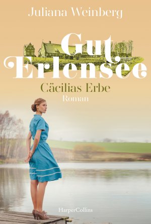 gebrauchtes Buch – Juliana Weinberg – Gut Erlensee - Cäcilias Erbe