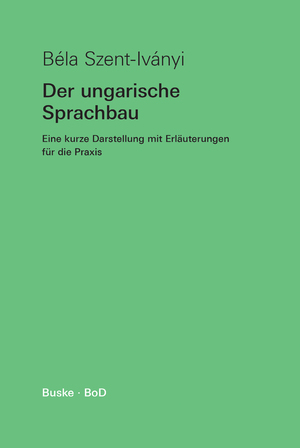 gebrauchtes Buch – Béla Szent-Iványi – Der ungarische Sprachbau - Eine kurze Darstellung mit Erläuterungen für die Praxis