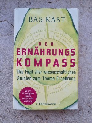 gebrauchtes Buch – Bas Kast – Der Ernährungskompass - Das Fazit aller wissenschaftlichen Studien zum Thema Ernährung - Mit den 12 wichtigsten Regeln der gesunden Ernährung