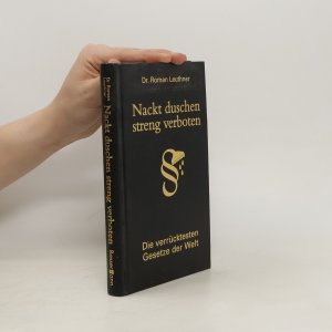 gebrauchtes Buch – Roman Leuthner – Nackt duschen - streng verboten: Die verrücktesten Gesetze der Welt