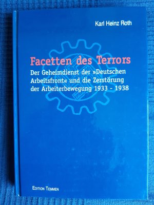 gebrauchtes Buch – Roth, Karl Heinz – Facetten des Terrors. Der Geheimdienst der »Deutschen Arbeitsfront« und die Zerstörung der Arbeiterbewegung 1933-1938