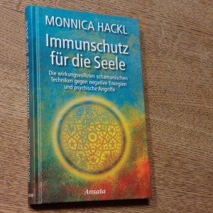 gebrauchtes Buch – Monnica Hackl – Immunschutz für die Seele - Die wirkungsvollsten schamanischen Techniken gegen negative Energien und psychische Angriffe