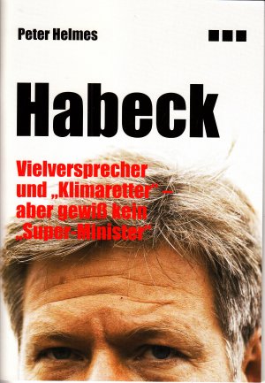 gebrauchtes Buch – Peter Helmes – Habeck Vielversprecher und Klimaretter aber gewiß kein Super-Minister