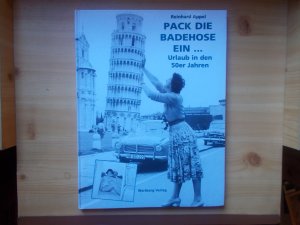 gebrauchtes Buch – Reinhard Appel – Pack' die Badehose ein! - Urlaub in den 50er Jahren