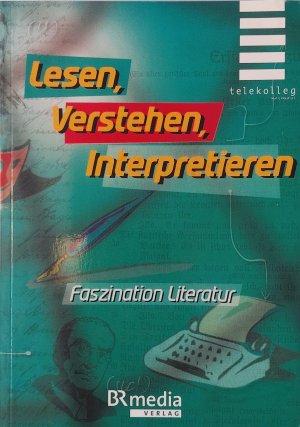 gebrauchtes Buch – Kinskofer, Liselotte; Bagehorn – Lesen, verstehen, interpretieren - Faszination Literatur - Telekolleg Deutsch