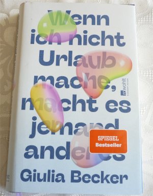 gebrauchtes Buch – Giulia Becker – Wenn ich nicht Urlaub mache, macht es jemand anderes