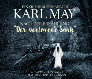 neues Hörbuch – Karl May – Karl May Kriminalroman - Nach der Erzählung ?Der verlorene Sohn?