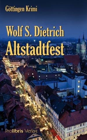 gebrauchtes Buch – Dietrich, Wolf S – Altstadtfest - Göttingen Krimi