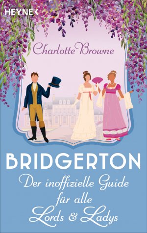 gebrauchtes Buch – Charlotte Browne – Bridgerton: Der inoffizielle Guide für alle Lords und Ladys