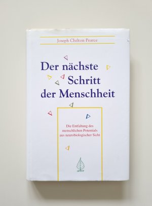 gebrauchtes Buch – Pearce, Joseph Chilton – Der nächste Schritt der Menschheit - Die Entfaltung des menschlichen Potentials aus neurobiologischer Sicht (1992, Zustand gut)