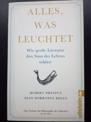 gebrauchtes Buch – Dreyfus, Hubert; Kelly – Alles, was leuchtet - Wie große Literatur den Sinn des Lebens erklärt