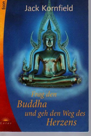 gebrauchtes Buch – Kornfield, Jack  – Frag den Buddha und geh den Weg des Herzens. Jack Kornfield. Aus dem Amerikan. von Ulli Olvedi / Econ-Taschenbuch ; 74029 : Lotos