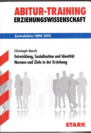 gebrauchtes Buch – Christoph Storck – Abitur-Training Erziehungswissenschaft / Entwicklung, Sozialisation und Identität - Normen und Ziele in der Erziehung - Zentralabitur NRW 2011 bis 2013