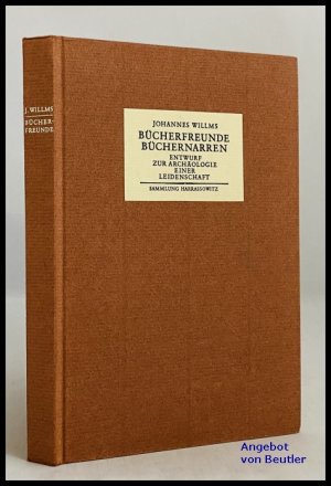 gebrauchtes Buch – Johannes Willms – Bücherfreunde, Büchernarren., Entwurf zur Archäologie einer Leidenschaft.