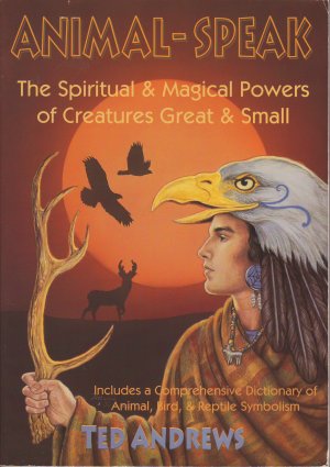 gebrauchtes Buch – Ted Andrews – Animal-Speak The Spiritual & Magical Powers of Creatures Great & Small. Includes a Comprehensive Dictionary of Animal, Bird, & Reptile Symbolism