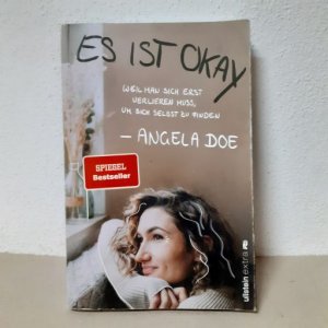 gebrauchtes Buch – Angela Doe – Es ist okay - Weil man sich erst verlieren muss, um sich selbst zu finden