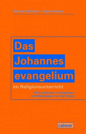 gebrauchtes Buch – Büttner, Gerhard; Roose, Hanna – Das Johannesevangelium im Religionsunterricht - Informationen, Anregungen und Materialien für die Praxis