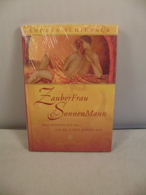 neues Buch – Andrea Schirnack – Zauberfrau & Sonnenmann, jetzt erinnern wir uns, wie das Lieben gemeint war