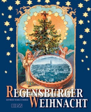 gebrauchtes Buch – Färber, Konrad Maria – Regensburger Weihnacht - Kultur und Brauchtum, Geschichte und Geschichten: Ein Lesebuch mit großem Farbteil