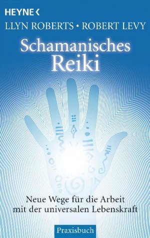 gebrauchtes Buch – Roberts, Llyn; Levy – Schamanisches Reiki - Neue Wege für die Arbeit mit der universalen Lebenskraft