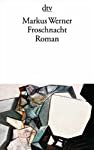 gebrauchtes Buch – Markus Werner – Froschnacht : Roman / Markus Werner / dtv ; 11250