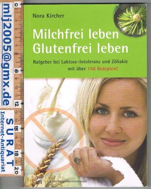 gebrauchtes Buch – Nora Kircher – Milchfrei leben. Glutenfrei leben. Ratgeber bei Laktose-Intoleranz und Zöliakie mit über 150 Rezepten.