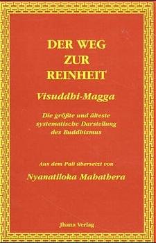 gebrauchtes Buch – Buddhaghosa – Der Weg zur Reinheit /Visuddhi-Magga - Die grösste und älteste systematische Darstellung des Buddhismus