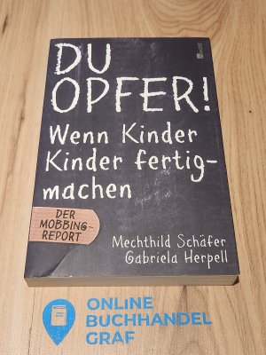 gebrauchtes Buch – Du Opfer! - Wenn Kinder Kinder fertigmachen