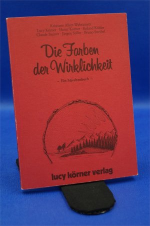 gebrauchtes Buch – Allert-Wybranietz, Kristiane; Kübler – Die Farben der Wirklichkeit - Ein Märchenbuch + :::Geschenk:::