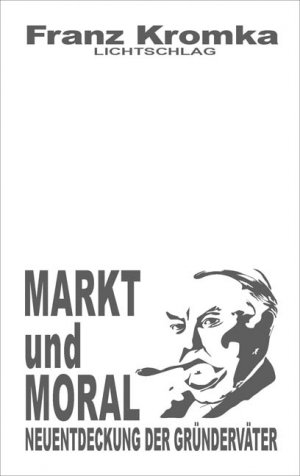 gebrauchtes Buch – Franz Kromka – Markt und Moral - Neuentdeckung der Gründerväter