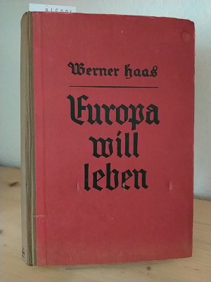 antiquarisches Buch – Haas, Werner und Edmund Marhefka – Europa will leben. Die nationalen Erneuerungsbewegungen in Wort und Bild. [Von Werner Haas]. Mit einem Geleitwort von Edmund Marhefka.