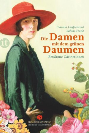 gebrauchtes Buch – Lanfranconi, Claudia und Sabine Frank – Die Damen mit dem grünen Daumen: Berühmte Gärtnerinnen (Elisabeth Sandmann im insel taschenbuch)